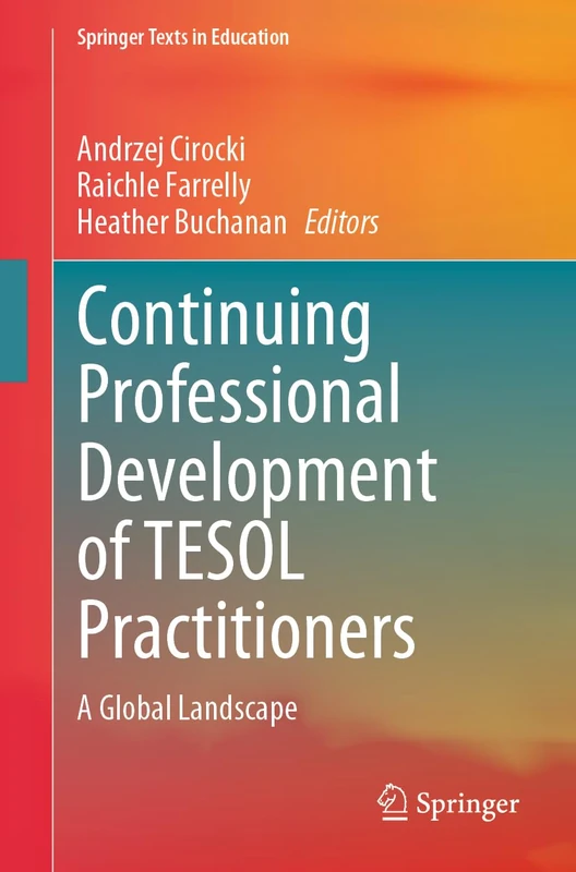 Continuing Professional Development of TESOL Practitioners: A Global Landscape (Springer Texts in Education)