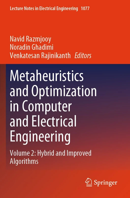 Metaheuristics and Optimization in Computer and Electrical Engineering: Volume 2: Hybrid and Improved Algorithms: 1077 (Lecture Notes in Electrical Engineering, 1077)