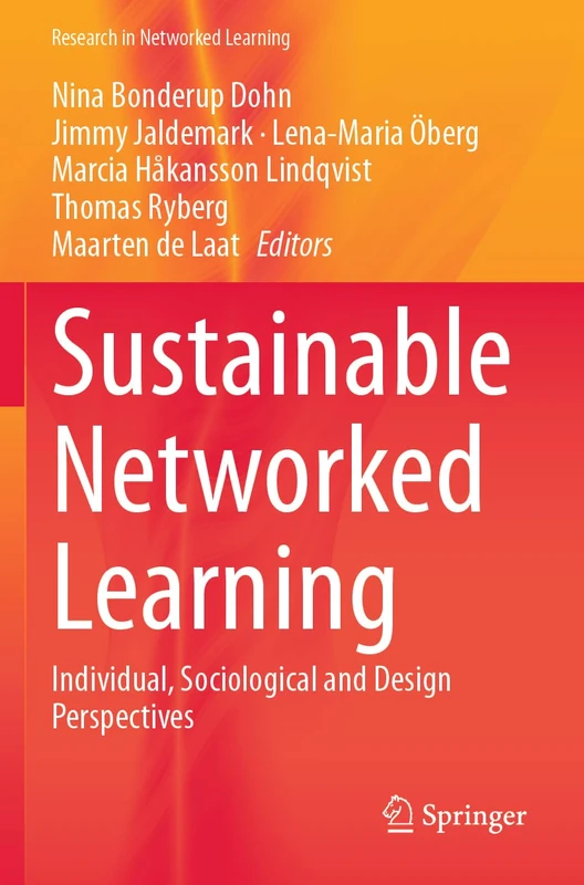 Sustainable Networked Learning: Individual, Sociological and Design Perspectives (Research in Networked Learning)