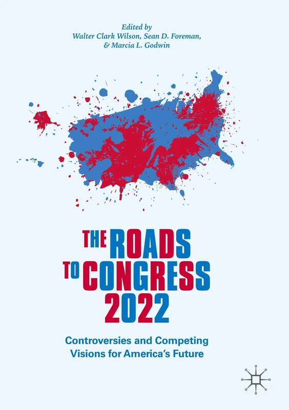 The Roads to Congress 2022: Controversies and Competing Visions for America's Future