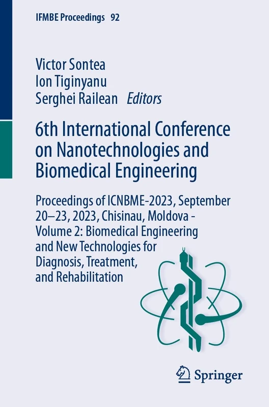 6th International Conference on Nanotechnologies and Biomedical Engineering: Proceedings of ICNBME-2023, September 20–23, 2023, Chisinau, Moldova - ... Rehabilitation: 92 (IFMBE Proceedings, 92)