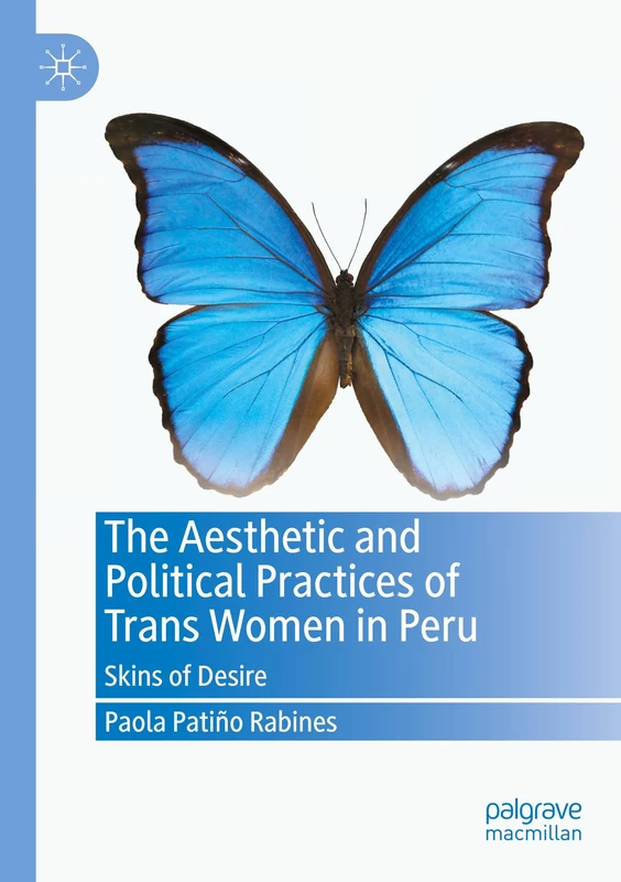 The Aesthetic and Political Practices of Trans Women in Peru: Skins of Desire