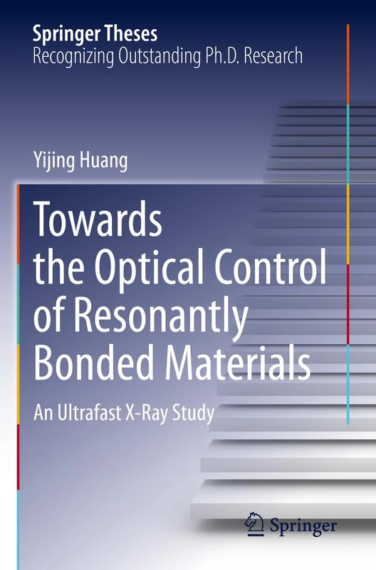 Towards the Optical Control of Resonantly Bonded Materials: An Ultrafast X-Ray Study (Springer Theses)