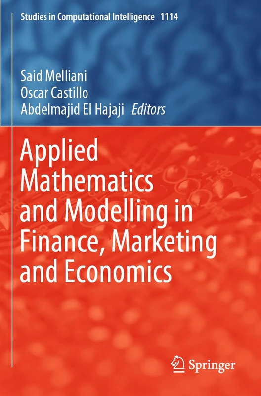 Applied Mathematics and Modelling in Finance, Marketing and Economics: 1114 (Studies in Computational Intelligence, 1114)