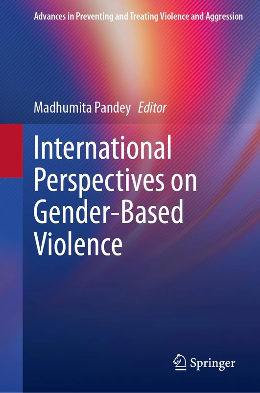 International Perspectives on Gender-Based Violence (Advances in Preventing and Treating Violence and Aggression)