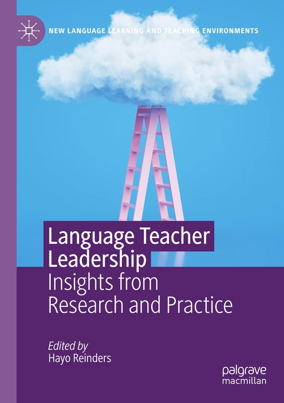 Language Teacher Leadership: Insights from Research and Practice (New Language Learning and Teaching Environments)