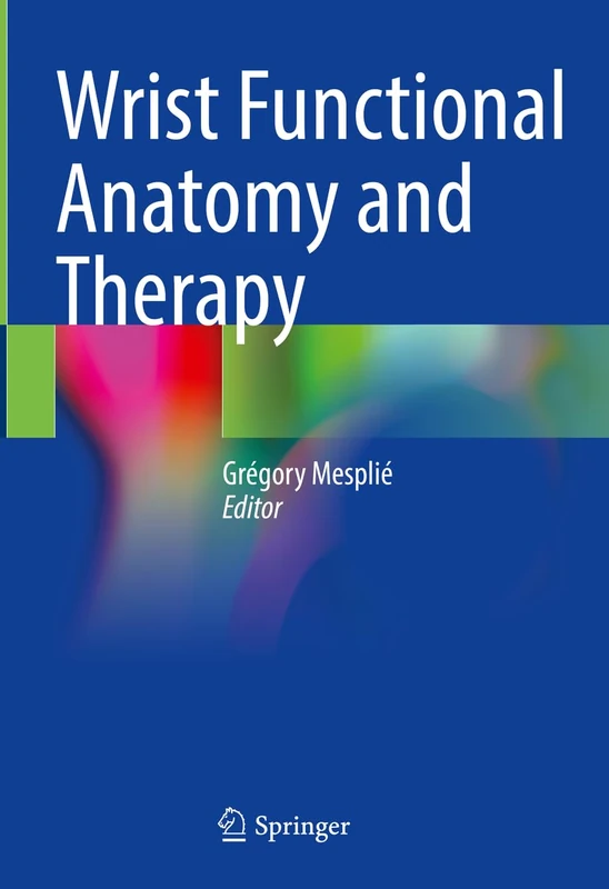 Springer - Wrist Functional Anatomy and Therapy Book