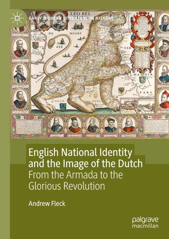 English National Identity and the Image of the Dutch: From the Armada to the Glorious Revolution (Early Modern Literature in History)