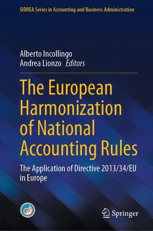 The European Harmonization of National Accounting Rules: The Application of Directive 2013/34/EU in Europe (SIDREA Series in Accounting and Business Administration)