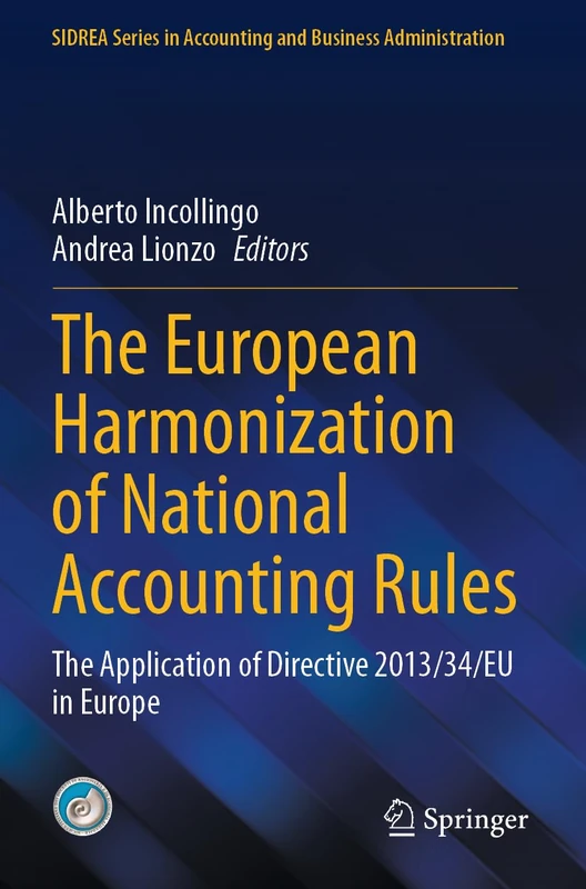 The European Harmonization of National Accounting Rules: The Application of Directive 2013/34/EU in Europe (SIDREA Series in Accounting and Business Administration)