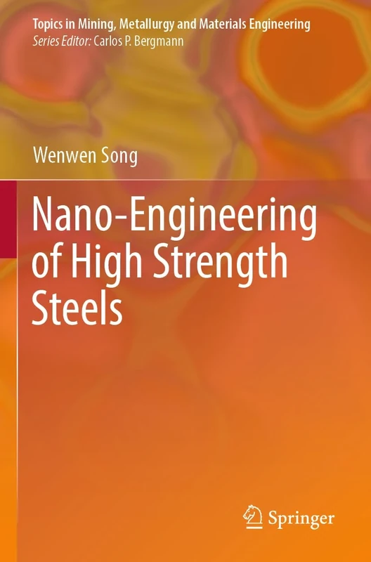 Nano-Engineering of High Strength Steels (Topics in Mining, Metallurgy and Materials Engineering)