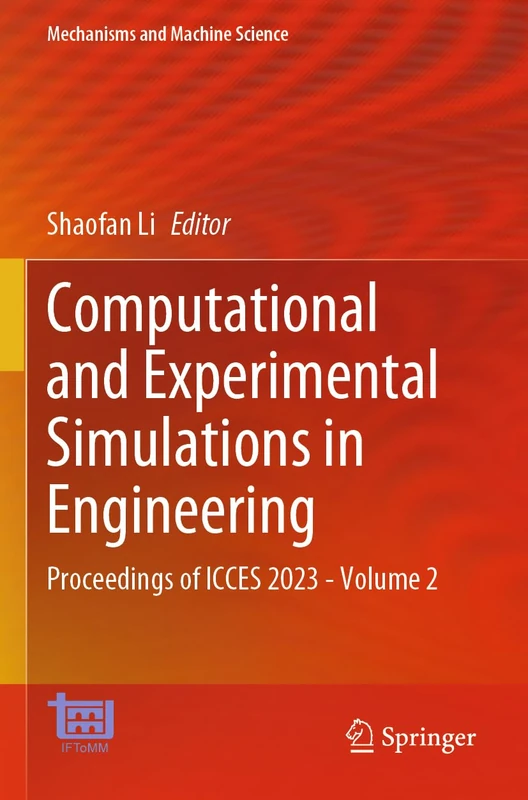 Computational and Experimental Simulations in Engineering: Proceedings of ICCES 2023―Volume 2: 145 (Mechanisms and Machine Science, 145)