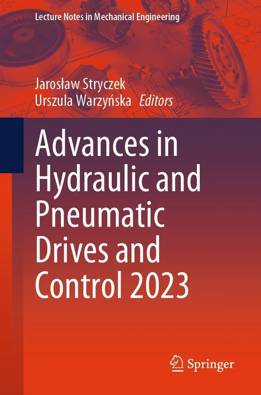 Advances in Hydraulic and Pneumatic Drives and Control 2023 (Lecture Notes in Mechanical Engineering)