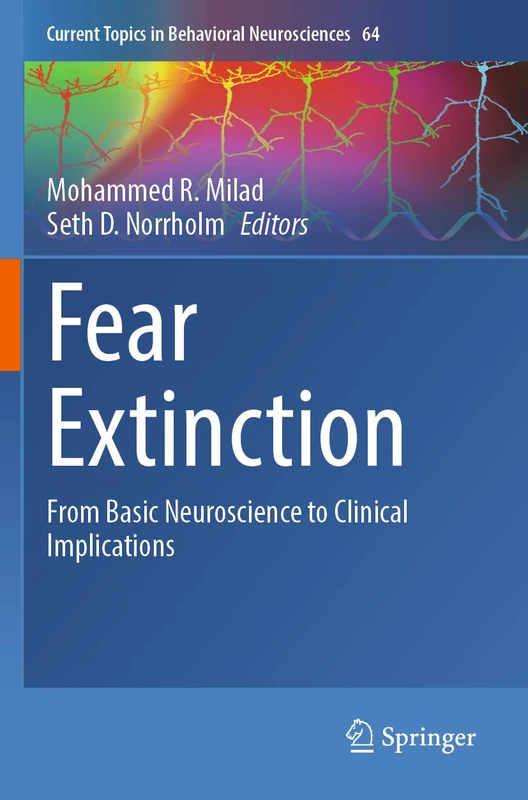 Fear Extinction: From Basic Neuroscience to Clinical Implications: 64 (Current Topics in Behavioral Neurosciences, 64)