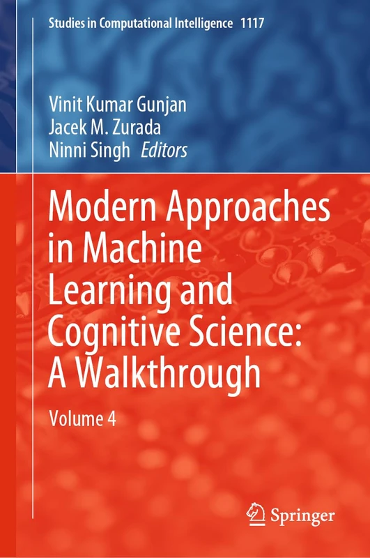 Modern Approaches in Machine Learning and Cognitive Science: A Walkthrough: Volume 4: 1117 (Studies in Computational Intelligence, 1117)