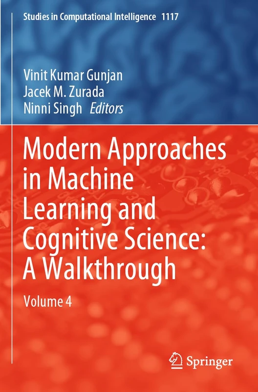 Modern Approaches in Machine Learning and Cognitive Science: A Walkthrough: Volume 4: 1117 (Studies in Computational Intelligence, 1117)