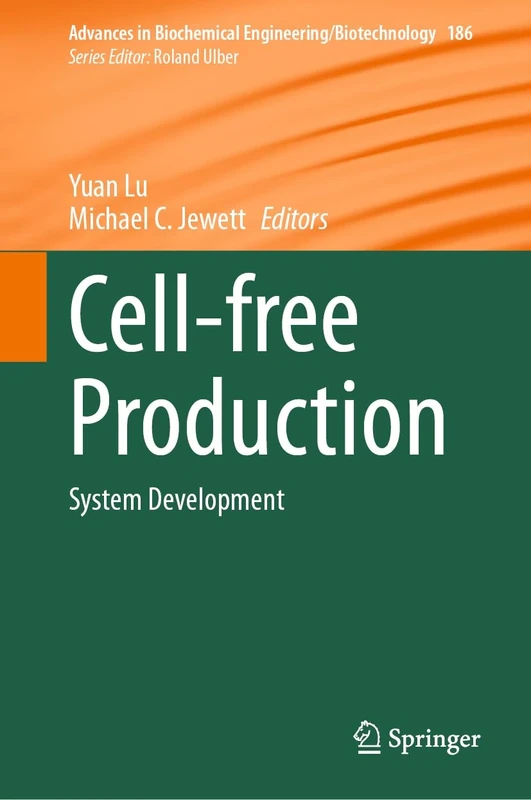 Cell-free Production: System Development: 186 (Advances in Biochemical Engineering/Biotechnology, 186)