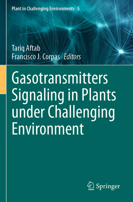 Gasotransmitters Signaling in Plants under Challenging Environment: 5