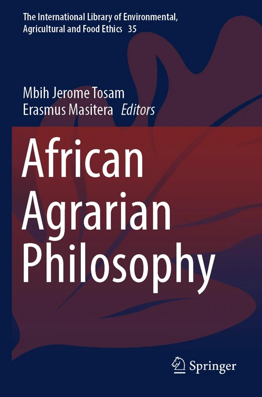 African Agrarian Philosophy: 35 (The International Library of Environmental, Agricultural and Food Ethics, 35)