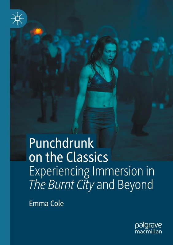 Punchdrunk on the Classics: Experiencing Immersion in The Burnt City and Beyond
