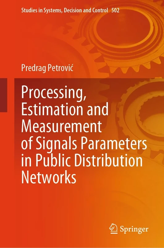 Processing, Estimation and Measurement of Signals Parameters in Public Distribution Networks: 502 (Studies in Systems, Decision and Control, 502)