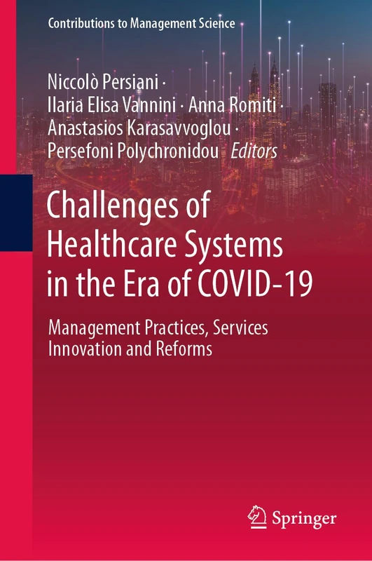 Challenges of Healthcare Systems in the Era of COVID-19: Management Practices, Services Innovation and Reforms (Contributions to Management Science)
