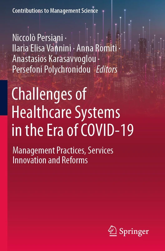 Challenges of Healthcare Systems in the Era of COVID-19: Management Practices, Services Innovation and Reforms (Contributions to Management Science)