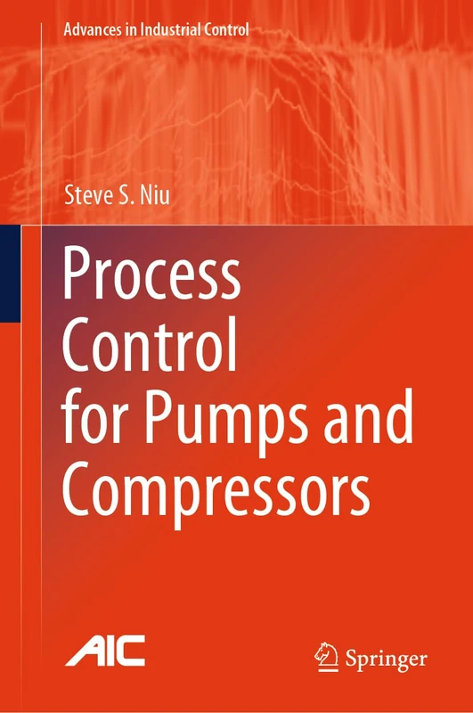 Process Control for Pumps and Compressors (Advances in Industrial Control)