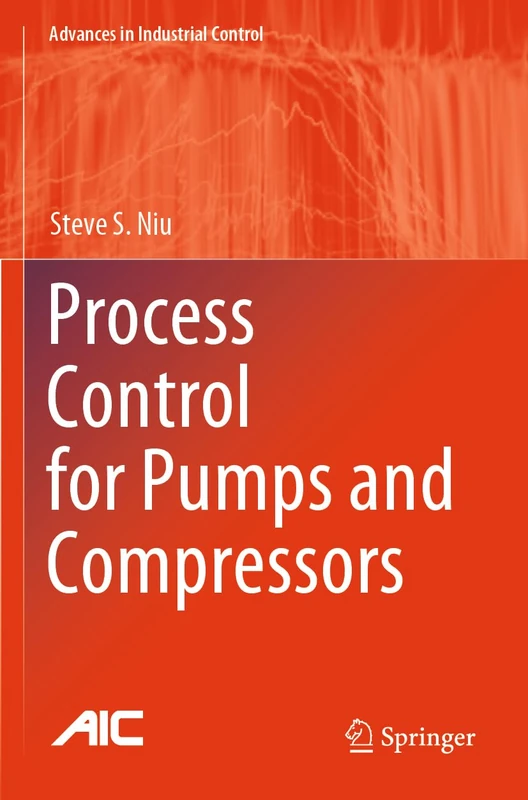 Process Control for Pumps and Compressors (Advances in Industrial Control)