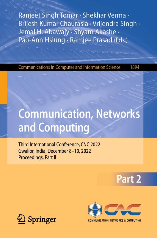 Communication, Networks and Computing: Third International Conference, CNC 2022, Gwalior, India, December 8–10, 2022, Proceedings, Part II: 1894 ... in Computer and Information Science, 1894)