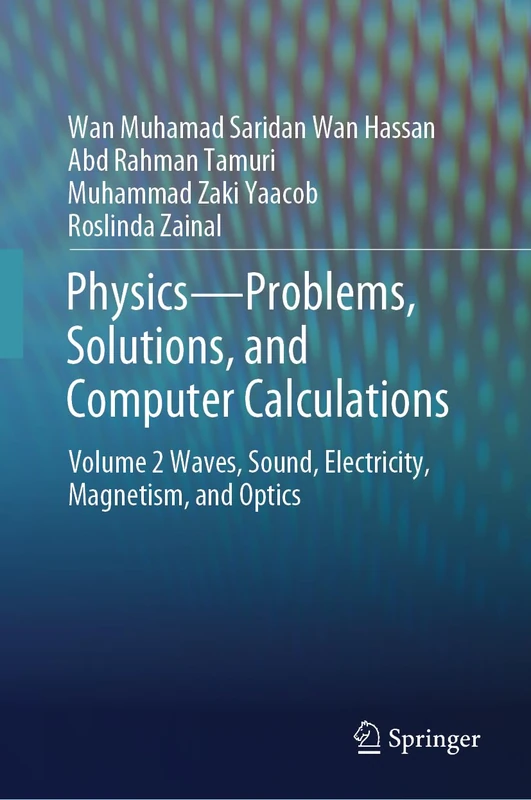 Physics―Problems, Solutions, and Computer Calculations: Volume 2 Waves, Sound, Electricity, Magnetism, and Optics