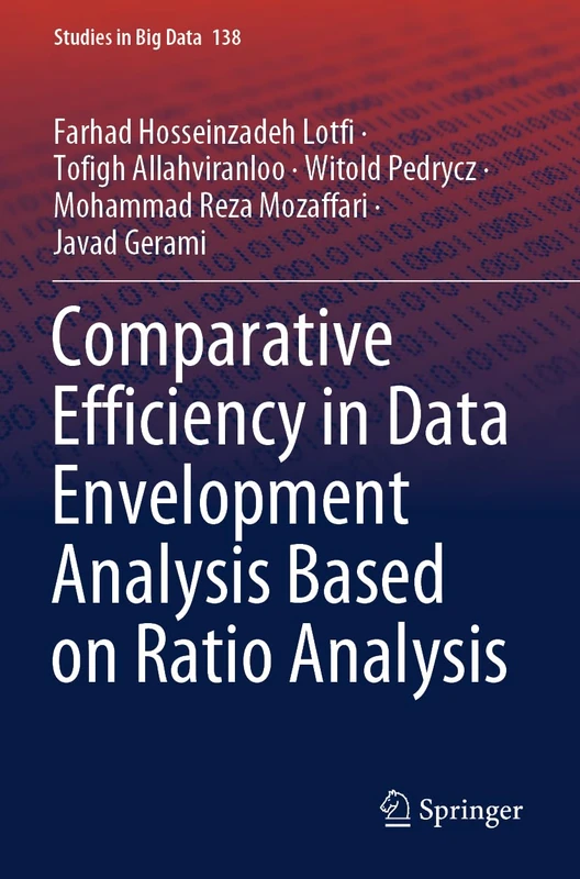 Comparative Efficiency in Data Envelopment Analysis Based on Ratio Analysis: 138 (Studies in Big Data, 138)