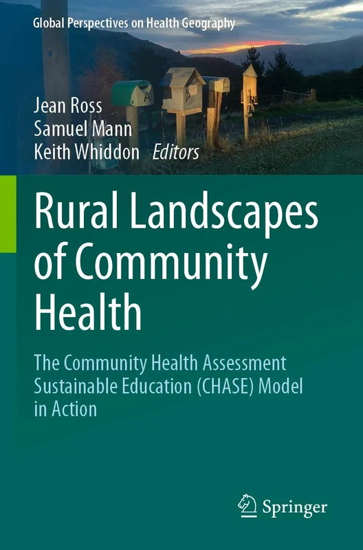 Rural Landscapes of Community Health: The Community Health Assessment Sustainable Education (CHASE) Model in Action (Global Perspectives on Health Geography)