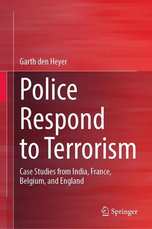 Police Respond to Terrorism: Case Studies from India, France, Belgium, and England