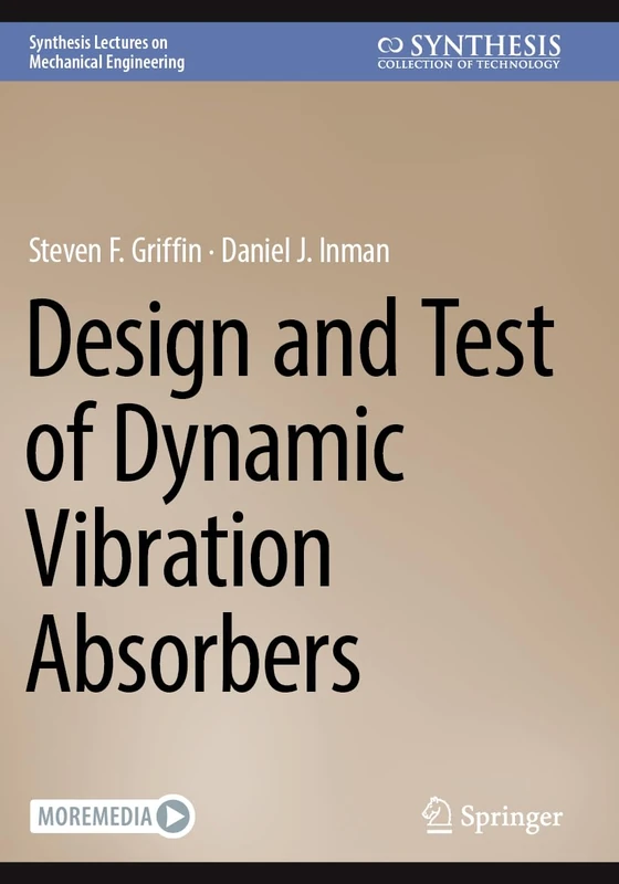 Design and Test of Dynamic Vibration Absorbers (Synthesis Lectures on Mechanical Engineering)