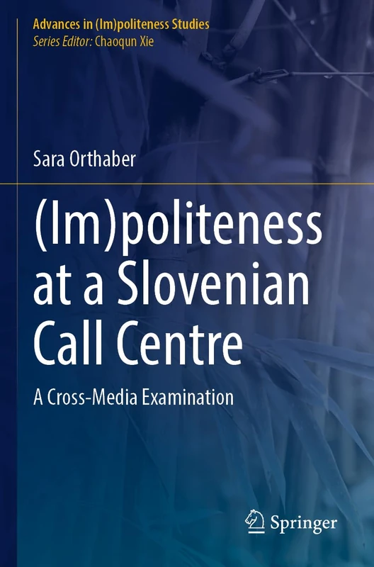 (Im)politeness at a Slovenian Call Centre: A Cross-Media Examination (Advances in (Im)politeness Studies) - Image 1