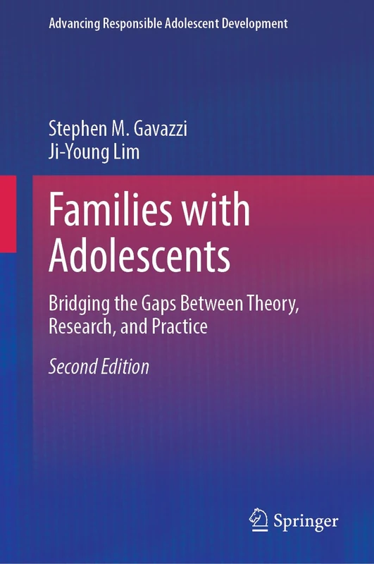 Families with Adolescents: Bridging the Gaps Between Theory, Research, and Practice (Advancing Responsible Adolescent Development)