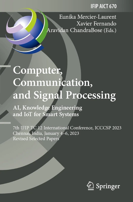 Computer, Communication, and Signal Processing. AI, Knowledge Engineering and IoT for Smart Systems: 7th IFIP TC 12 International Conference, ICCCSP ... and Communication Technology, 670)