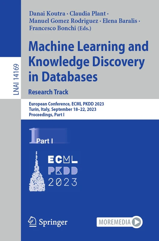 Machine Learning and Knowledge Discovery in Databases: Research Track: European Conference, ECML PKDD 2023, Turin, Italy, September 18–22, 2023, ... (Lecture Notes in Computer Science, 14169)