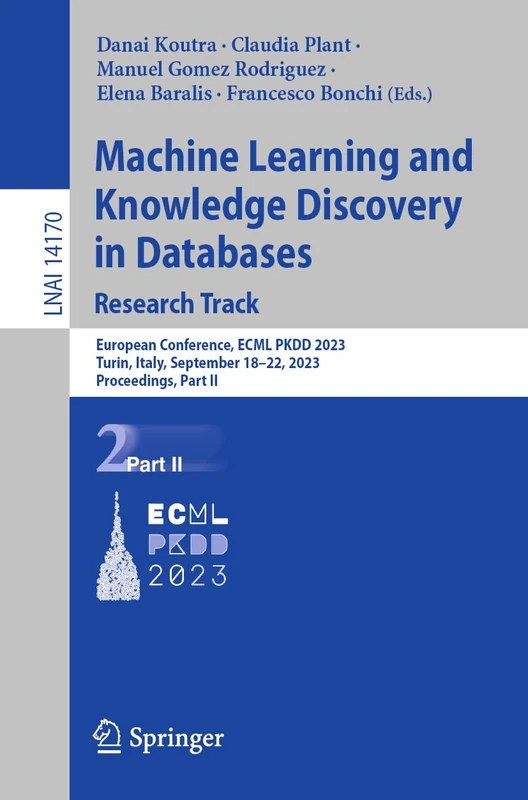 Machine Learning and Knowledge Discovery in Databases: Research Track: European Conference, ECML PKDD 2023, Turin, Italy, September 18–22, 2023, ... (Lecture Notes in Computer Science, 14170)