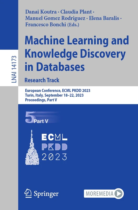 Machine Learning and Knowledge Discovery in Databases: Research Track: European Conference, ECML PKDD 2023, Turin, Italy, September 18–22, 2023, ... (Lecture Notes in Computer Science, 14173)