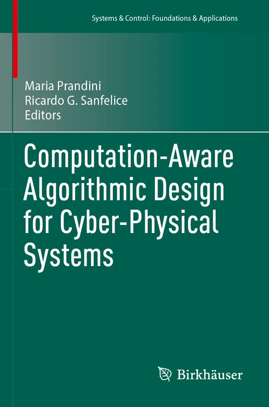 Computation-Aware Algorithmic Design for Cyber-Physical Systems (Systems & Control: Foundations & Applications)