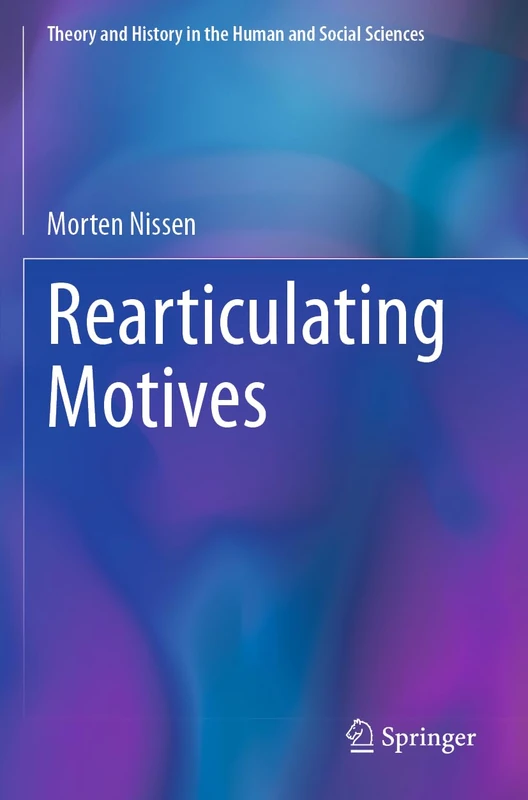 Rearticulating Motives (Theory and History in the Human and Social Sciences)