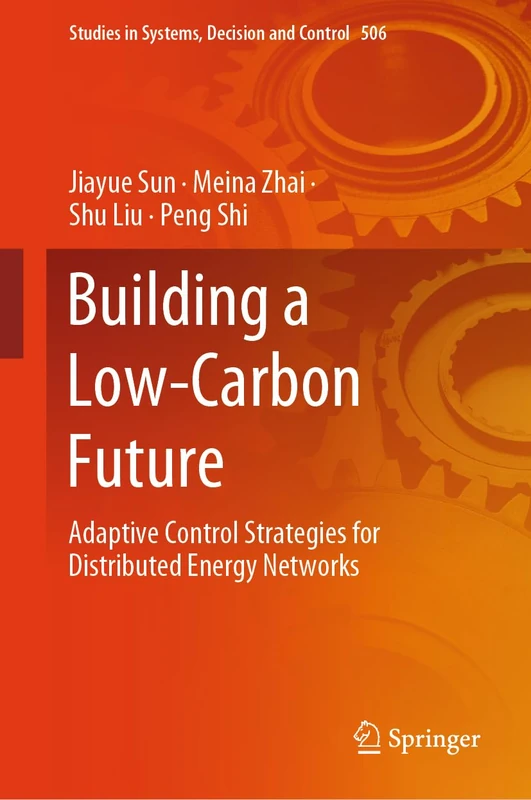 Building a Low-Carbon Future: Adaptive Control Strategies for Distributed Energy Networks: 506 (Studies in Systems, Decision and Control, 506)