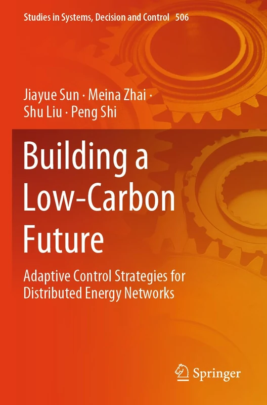 Building a Low-Carbon Future: Adaptive Control Strategies for Distributed Energy Networks: 506 (Studies in Systems, Decision and Control, 506)