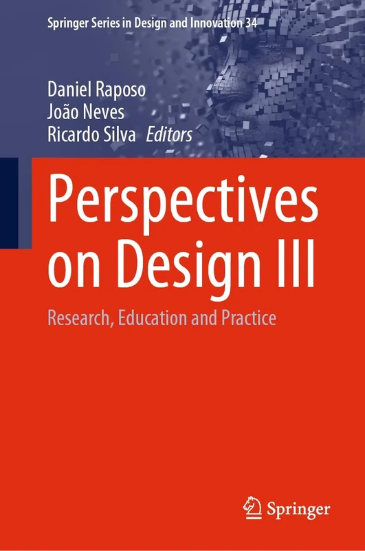 Perspectives on Design III: Research, Education and Practice: 34 (Springer Series in Design and Innovation, 34)