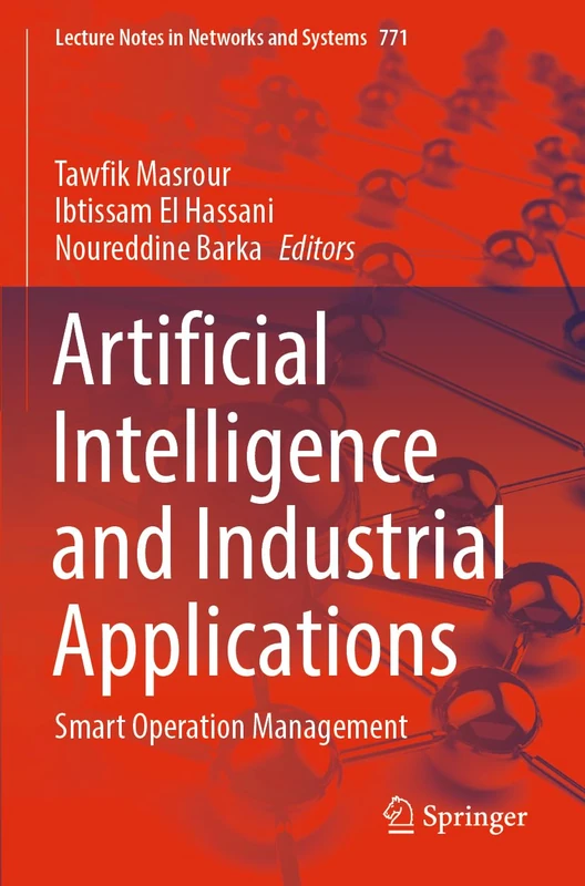 Artificial Intelligence and Industrial Applications: Smart Operation Management: 771 (Lecture Notes in Networks and Systems, 771)