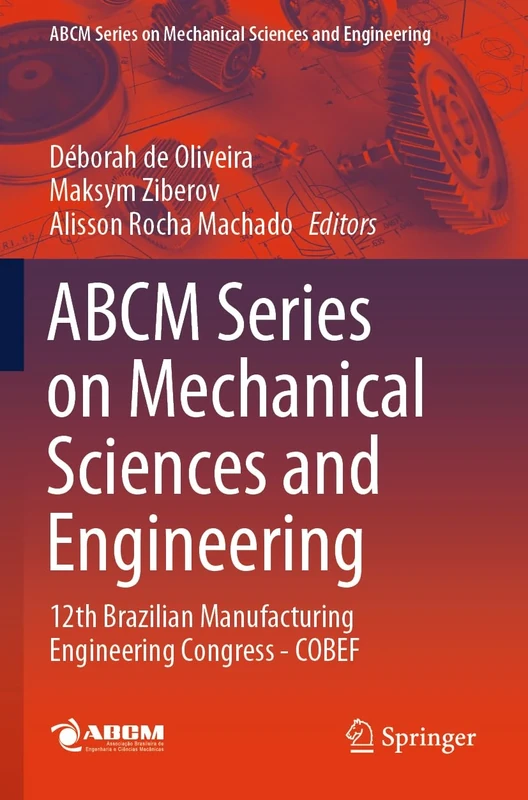 ABCM Series on Mechanical Sciences and Engineering: 12th Brazilian Manufacturing Engineering Congress - COBEF (Lecture Notes in Mechanical Engineering) - Image 1