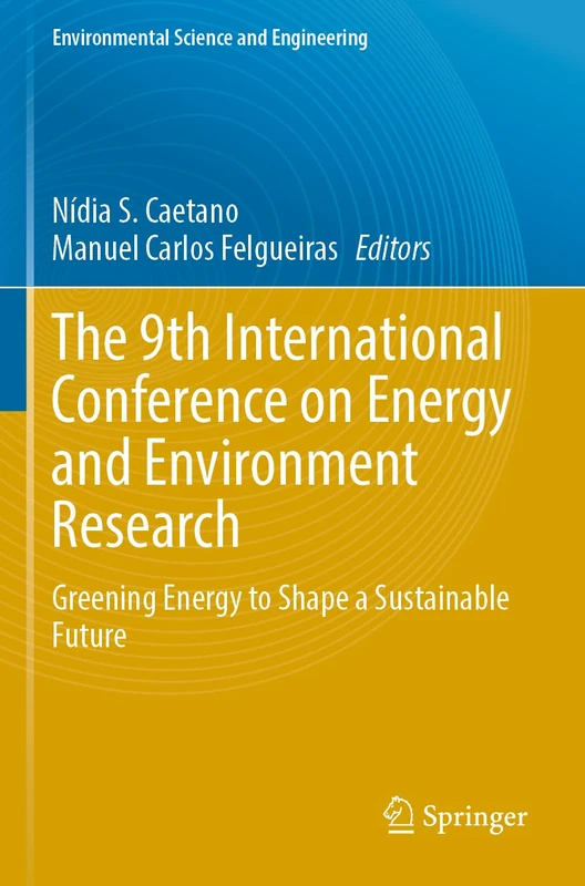 The 9th International Conference on Energy and Environment Research: Greening Energy to Shape a Sustainable Future (Environmental Science and Engineering)