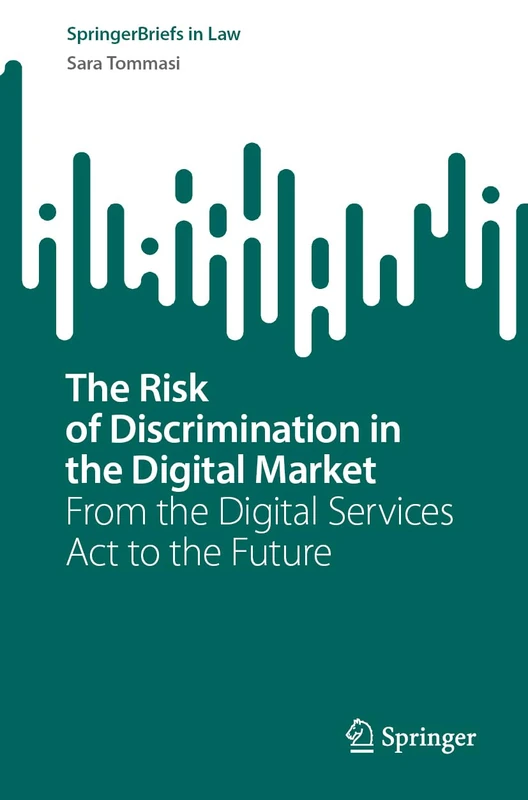 The Risk of Discrimination in the Digital Market: From the Digital Services Act to the Future (SpringerBriefs in Law) - Image 1